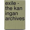 Exile - the Kan Ingan Archives door Toni V. Sweeney