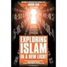Exploring Islam in a New Light door Abdur Rab