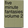 Five Minute Fantasies Volume 2 door Cooper Cathryn
