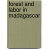 Forest and Labor in Madagascar door Genese Marie Sodikoff