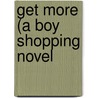 Get More (A Boy Shopping Novel door Nia Stephens
