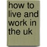 How To Live And Work In The Uk