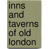 Inns and Taverns of Old London door Henry Charles Shelley