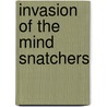 Invasion of the Mind Snatchers by Eric Burns