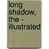 Long Shadow, the - Illustrated