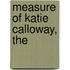Measure of Katie Calloway, The