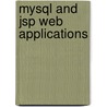 Mysql and Jsp Web Applications door Sir James Turner