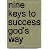 Nine Keys to Success God's Way by Pastor Ray Shanklin