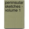 Peninsular Sketches - Volume 1 by William Hamilton Maxwell