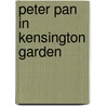 Peter Pan in Kensington Garden by James Matthew Barrie