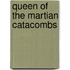 Queen of the Martian Catacombs