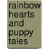 Rainbow Hearts and Puppy Tales