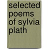 Selected Poems of Sylvia Plath by Sylvia Plath