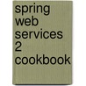 Spring Web Services 2 Cookbook door Shameer Kunjumohamed