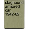 Staghound Armored Car, 1942-62 door Steven J. Zaloga