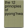 The 12 Principles of Pyong'Hwa door Steev Ramsdell