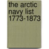 The Arctic Navy List 1773-1873 by Sir Clements Robert Markham