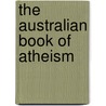The Australian Book of Atheism door Warren Bonett