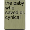 The Baby Who Saved Dr. Cynical door Connie Cox