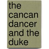 The Cancan Dancer and the Duke by Dara Young