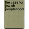 The Case for Jewish Peoplehood door Dr. Misha Galperin