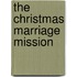 The Christmas Marriage Mission
