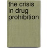 The Crisis in Drug Prohibition by David Ed. Boaz