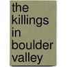 The Killings in Boulder Valley door Arlen Blumhagen