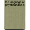 The Language of Psychoanalysis door Jean-Bertrand Pontalis