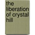 The Liberation of Crystal Hill