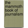 The Mammoth Book of Journalism door Jon E. Lewis