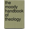 The Moody Handbook of Theology by Paul P.P. Enns