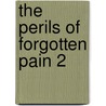 The Perils of Forgotten Pain 2 door Ravon Silvius