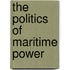 The Politics of Maritime Power