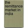 The Remittance Market in India door Gabi G. Afram