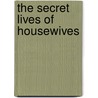 The Secret Lives of Housewives by Joan Lloyd