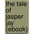 The Tale of Jasper Jay (Ebook)