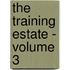 The Training Estate - Volume 3