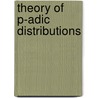 Theory of P-Adic Distributions door Sergio Albeverio
