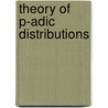 Theory of P-Adic Distributions by Sergio Albeverio