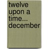 Twelve Upon a Time... December door Edward Galluzzi