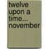 Twelve Upon a Time... November