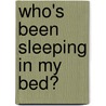 Who's Been Sleeping in My Bed? door Shawna Delacorte
