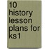 10 History Lesson Plans For Ks1