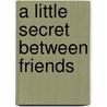 A Little Secret Between Friends door C.J. Carmichael