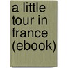 A Little Tour in France (Ebook) door James Henry James