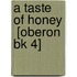 A Taste of Honey  [Oberon Bk 4]