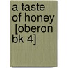 A Taste of Honey  [Oberon Bk 4] door P. Forte