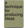 A Technique for Producing Ideas door James Young