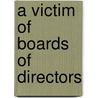 A Victim of Boards of Directors door Noie James